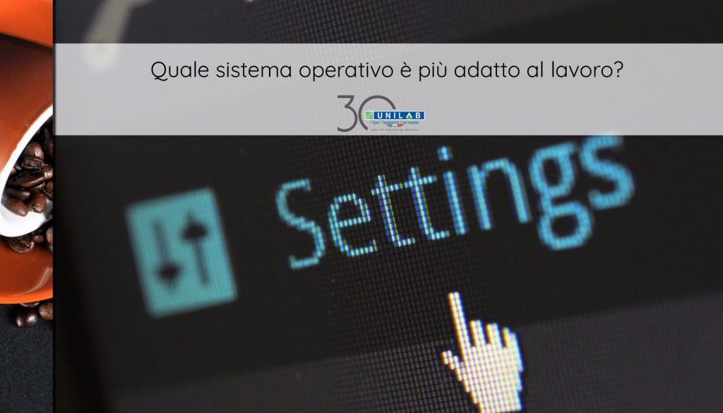 unilab_blog_software_scambio_termico_sistema_operativo_adatto_lavoro